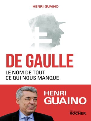 cover image of De Gaulle, le nom de tout ce qui nous manque